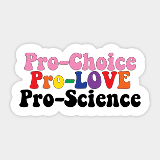 Pro Choice Pro Love Pro Science Sticker